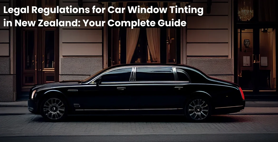 learn-the-legal regulations-for- car-window-tinting-in-new -zealand-to-keep-your-vehicle compliant-and safe.