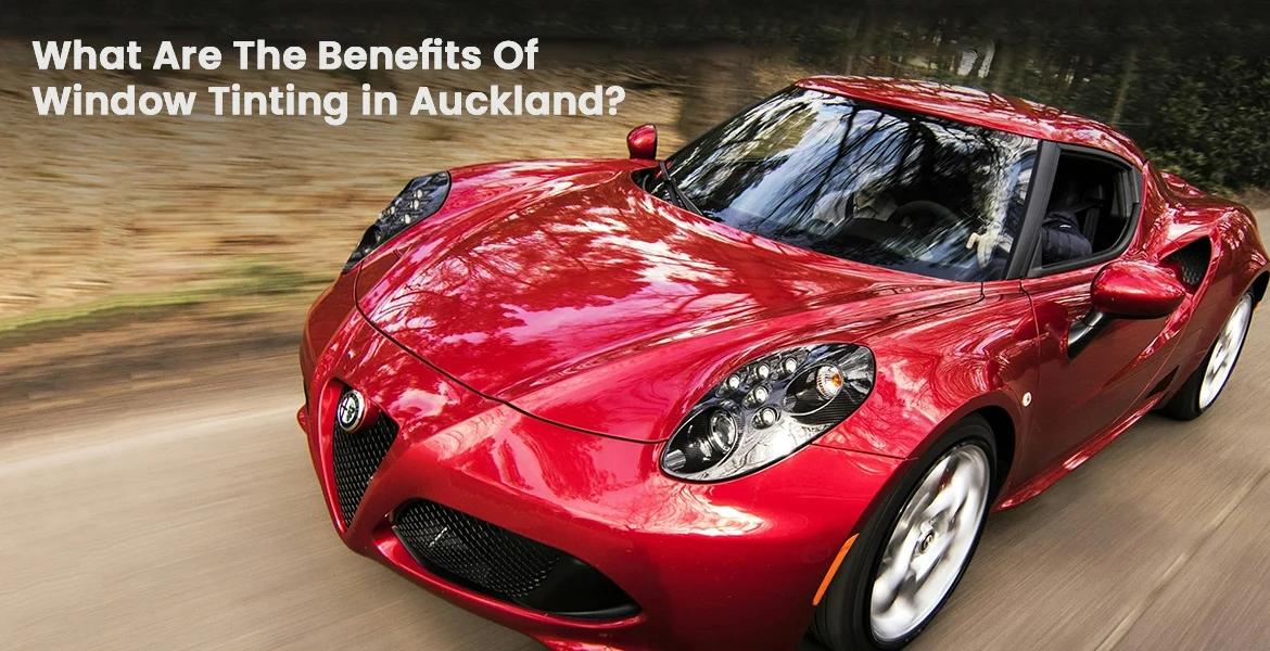 What-Are-The-Benefits-Of-Window-Tinting-in-Auckland